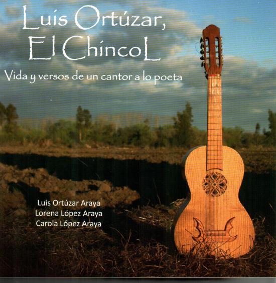 Luis Ortúzar, el Chincol. Vida y versos de un cantor a lo poeta.